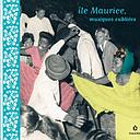 Ile Maurice, musiques oubliées
